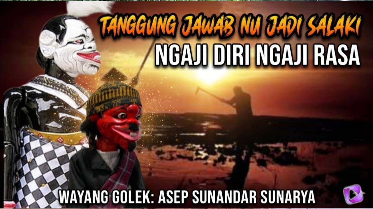TANGGUNG JAWAB NU JADI SALAKI | NGAJI DIRI NGAJI RASA | Wayang golek Asep Sunandar