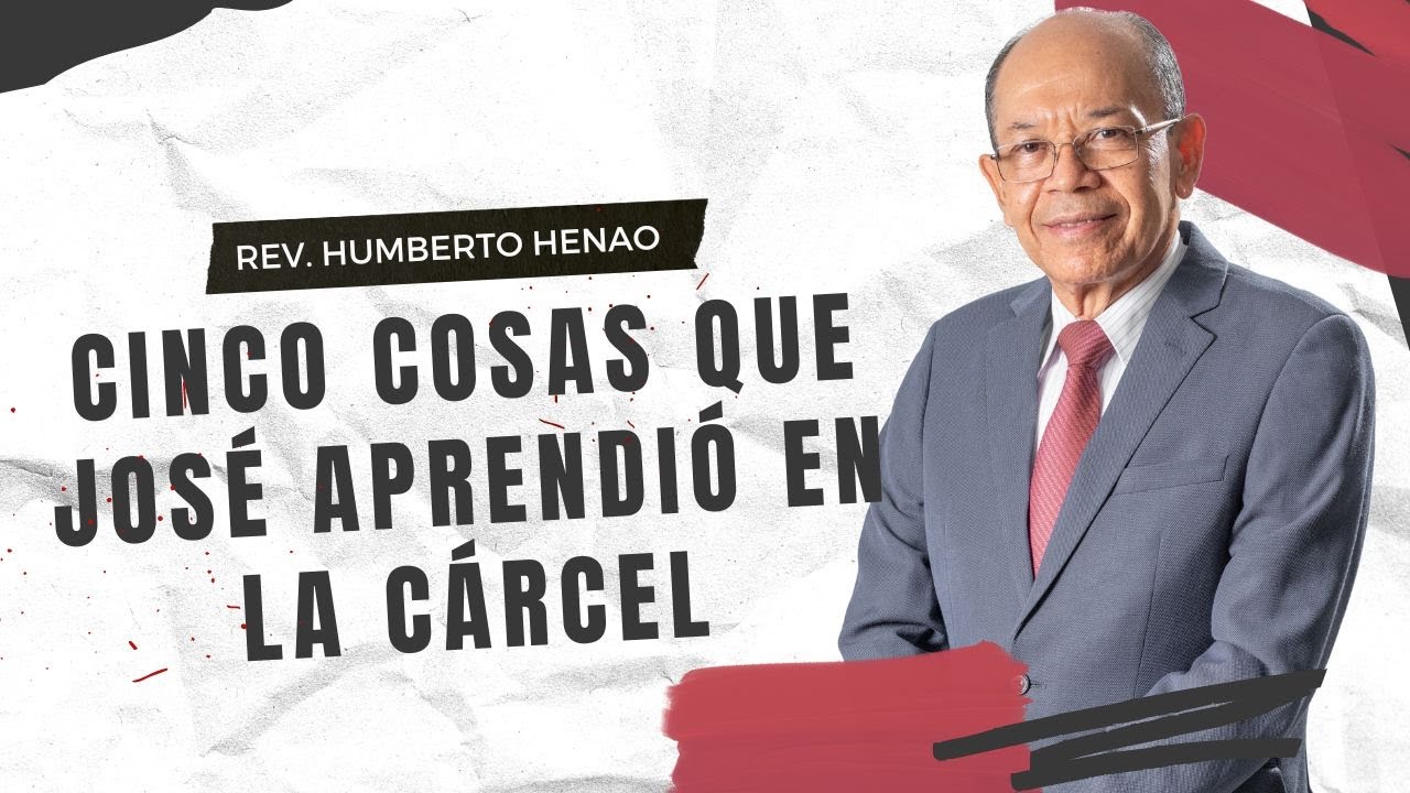 CINCO COSAS QUE JOSÉ APRENDIÓ EN LA CÁRCEL | Rev. Humberto Henao
