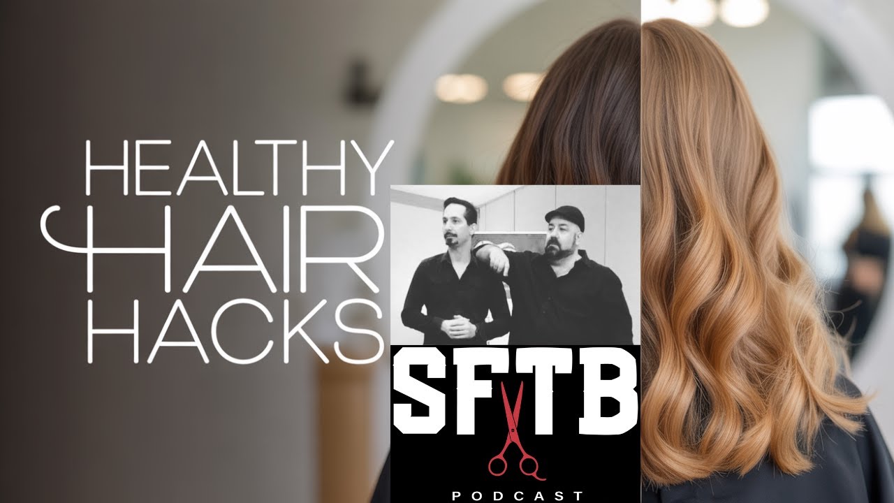 Healthy Hair Styling Hacks - SFTB Podcast