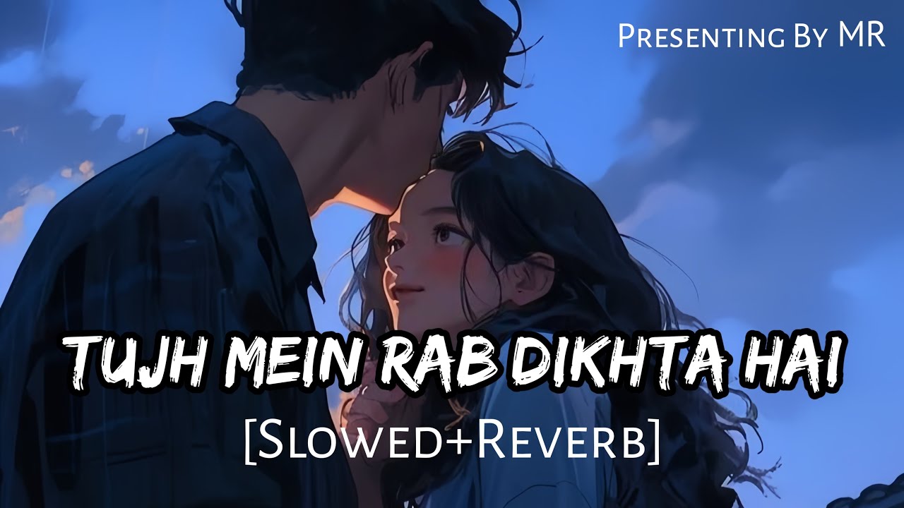 Tujh Mein Rab Dikhta Hai (Slowed + Reverb) | Roop Kumar Rathod | Lofi Song | Music Reverb