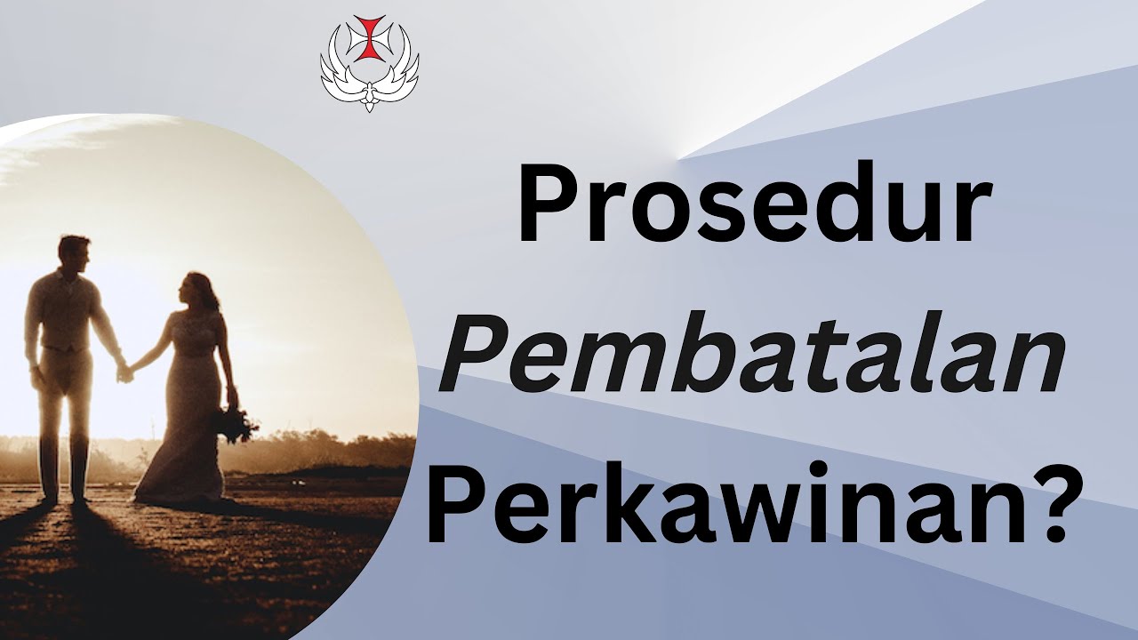 Apa Saja Prosedur Pembatalan (Anulasi) Perkawinan?