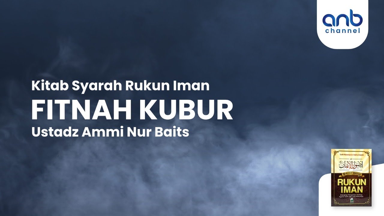 Fitnah Kubur | Ustadz Ammi Nur Baits, ST., BA.
