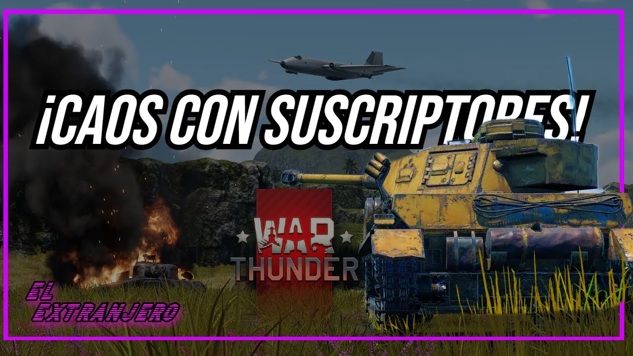 ¡Jugando War Thunder con ustedes!