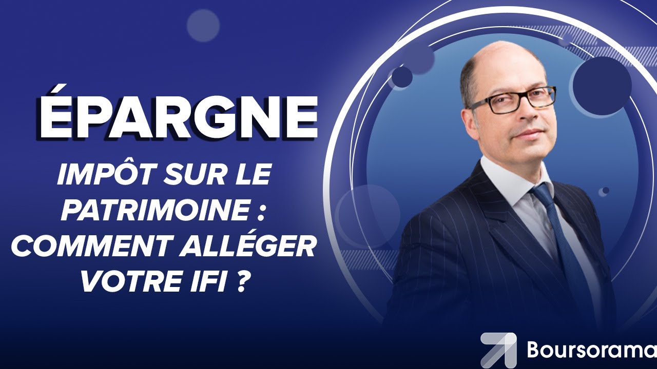 Impôt sur le patrimoine : comment alléger votre IFI ?