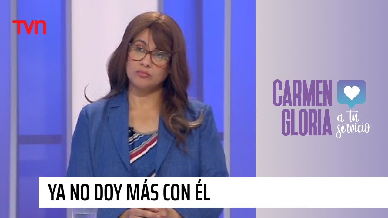 Ya no doy m&aacute;s con &eacute;l | Carmen Gloria a tu servicio