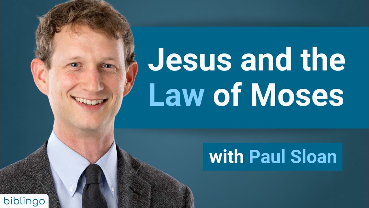 Jesus and the Law of Moses with Paul Sloan