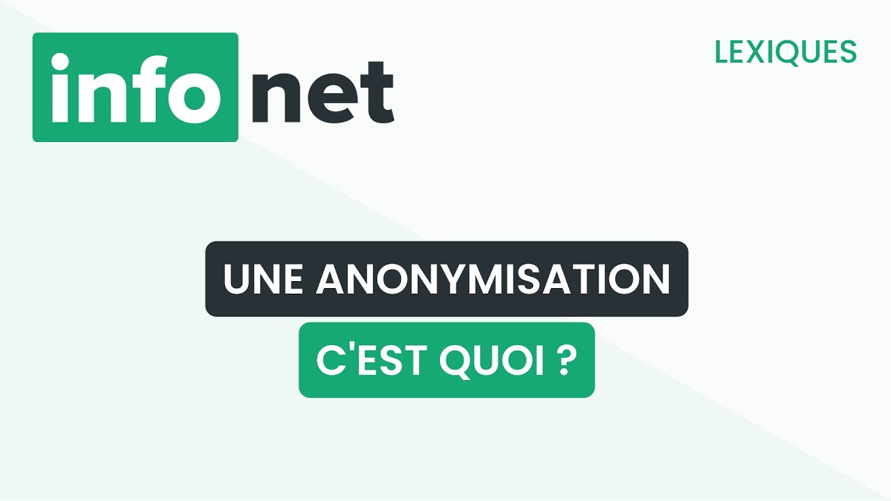 L'anonymisation, c'est quoi ? (définition, aide, lexique, tuto, explication)