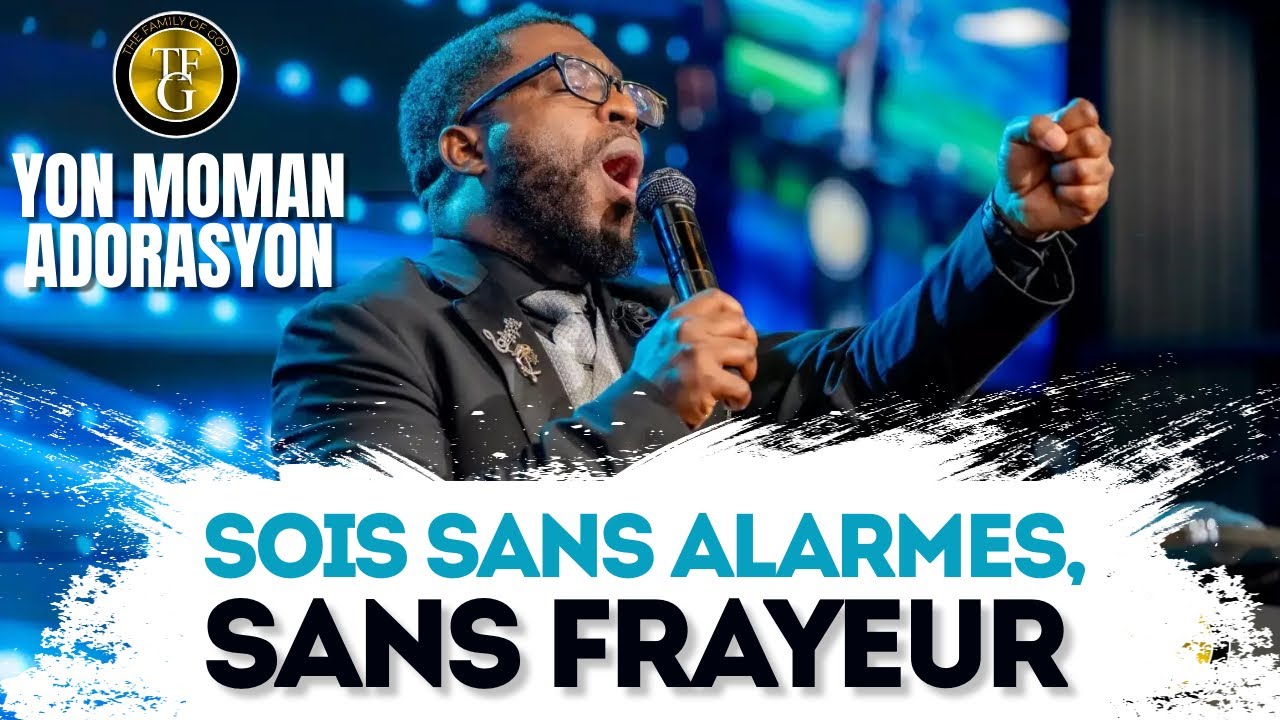 Sois sans alarmes, sans frayeur | Yon moman adorasyon | Mwen pito gen Jezi | Evang Jemps Benoit