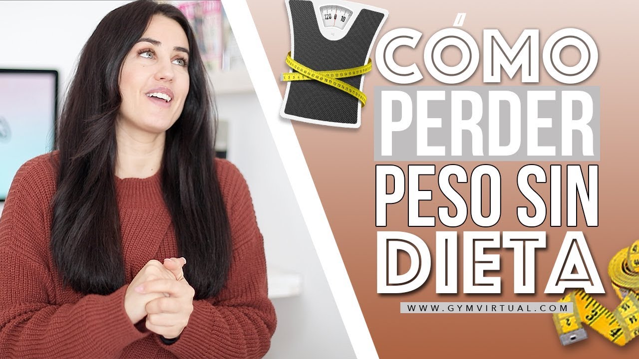 Perder peso sin hacer dieta | Gym Virtual