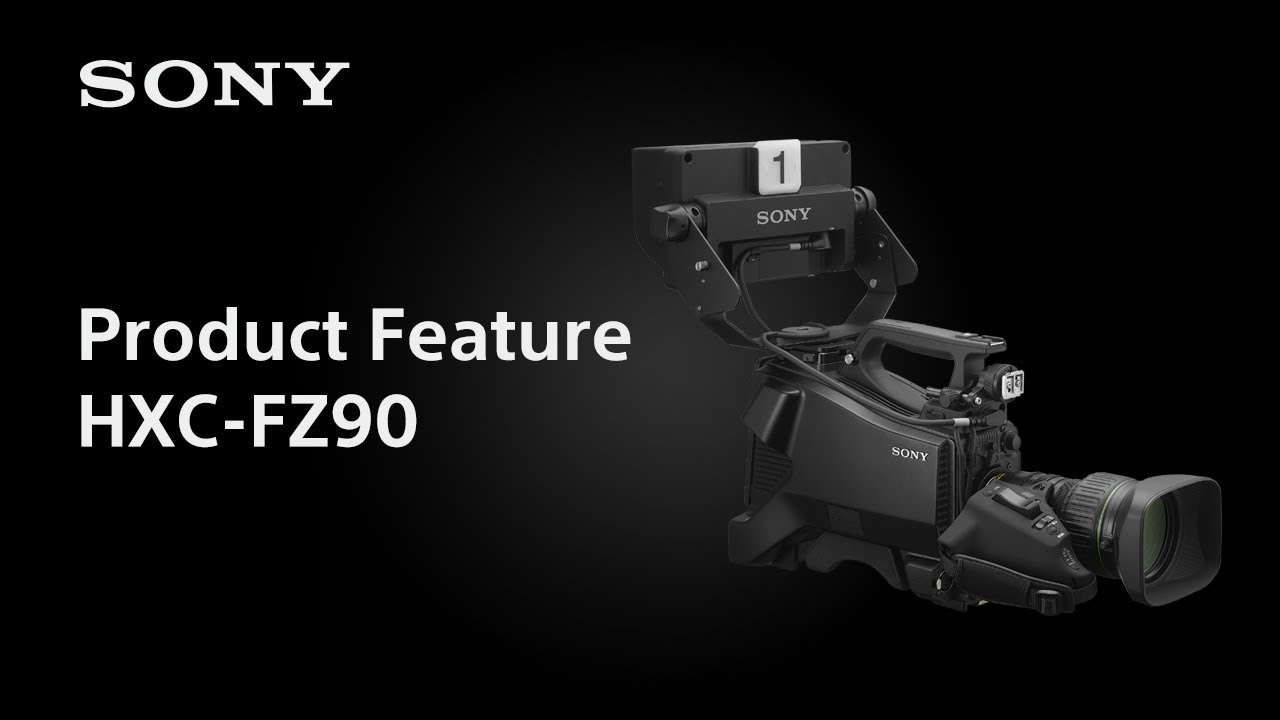 Product Feature | HXC-FZ90 | Sony