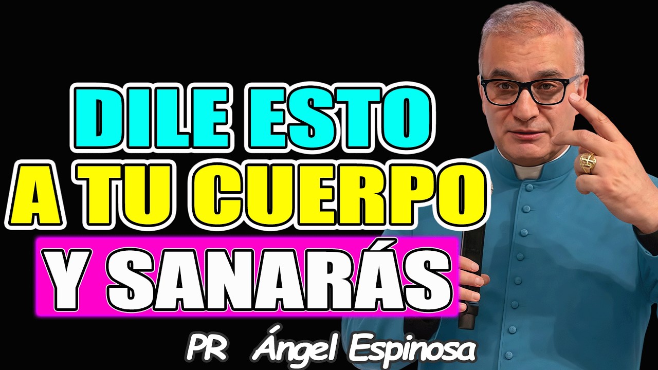 HÁBLALE así a Tu Cuerpo y Él Empezará a Sanarse - Pr ÁNGEL ESPINOSA 2026