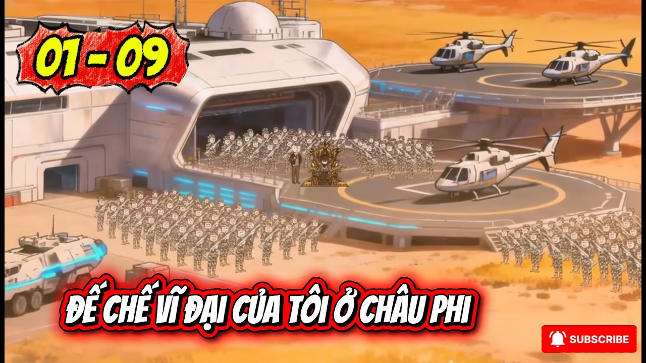 [Full 01 - 09] Tôi đến châu Phi làm lãnh chúa | Chim VietSub