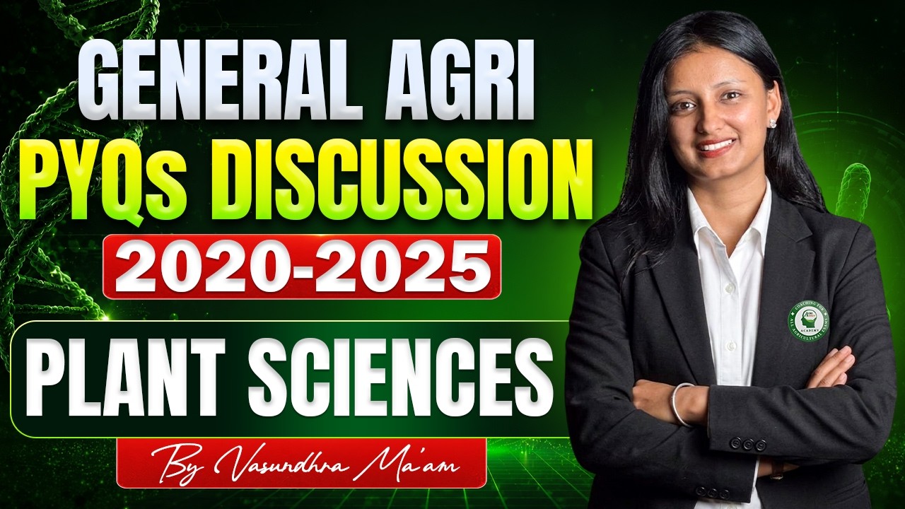 Plant Sciences PYQs (2020-2025) | All General Agriculture Questions Solved by Vasundhra Ma'am