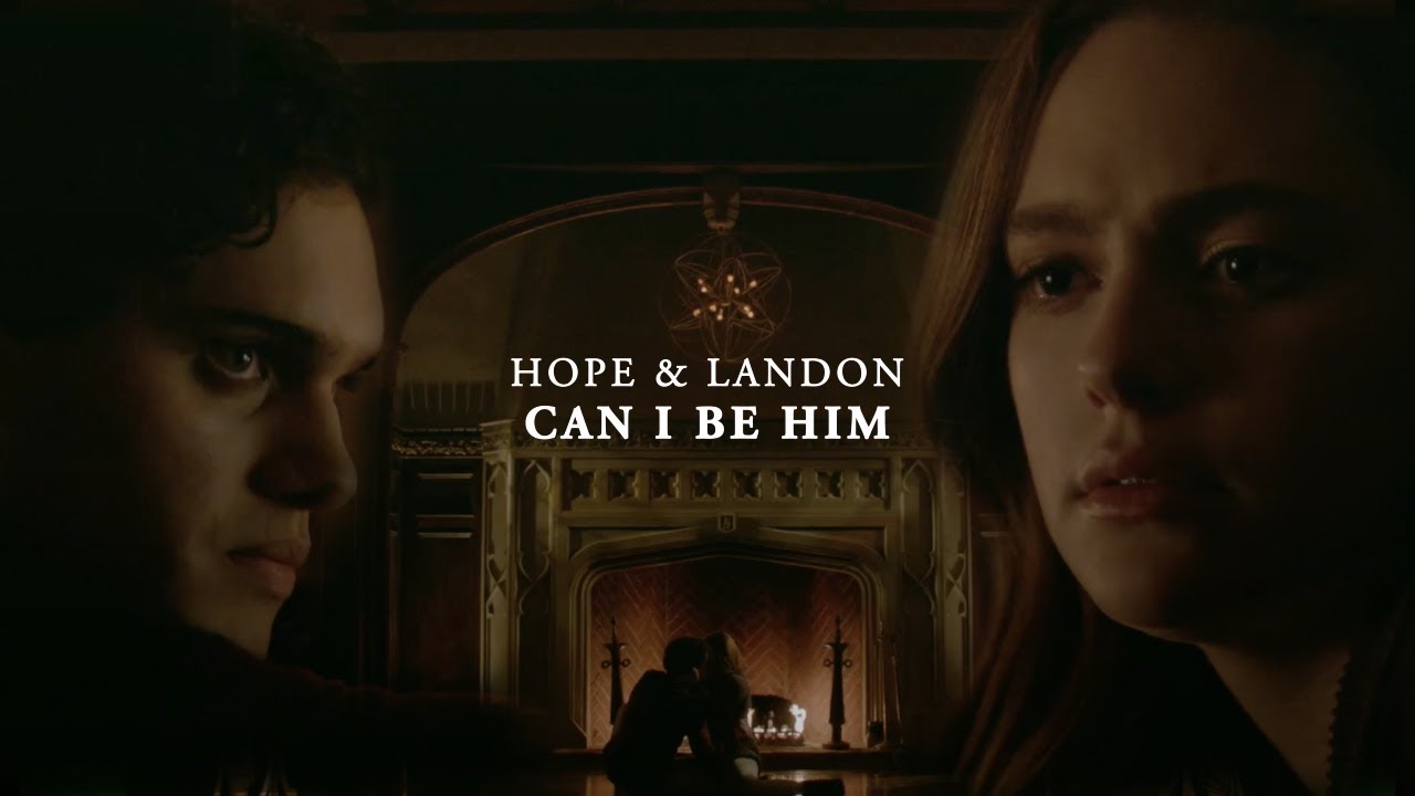 Hope & Landon | Can I Be Him