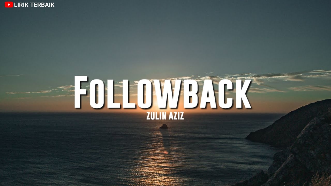Zulin Aziz - Followback (Lirik)