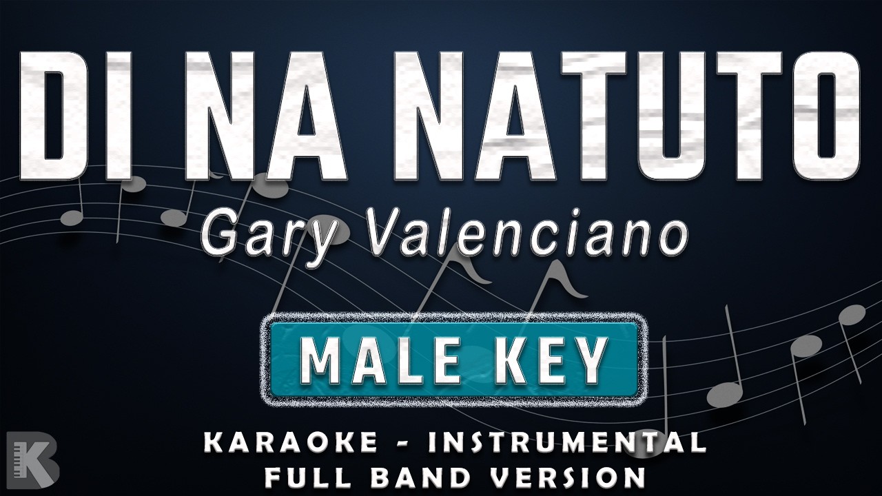 DI NA NATUTO - MALE KEY - FULL BAND KARAOKE - INSTRUMENTAL - GARY VALENCIANO