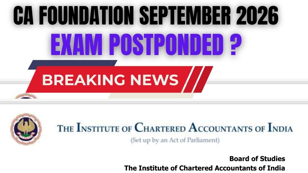 CA Foundation September 2026 Exam Postponed?
