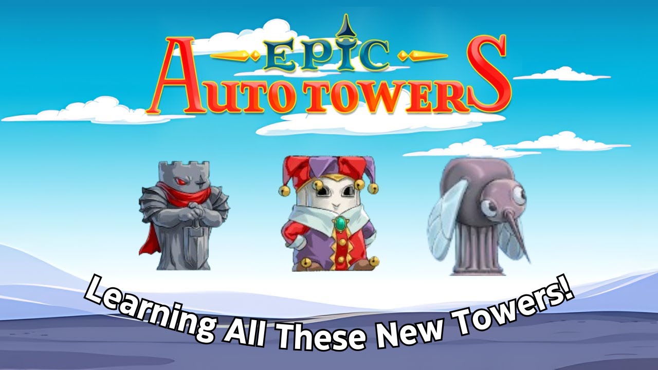 Learning All These New Towers! | Epic Auto Towers
