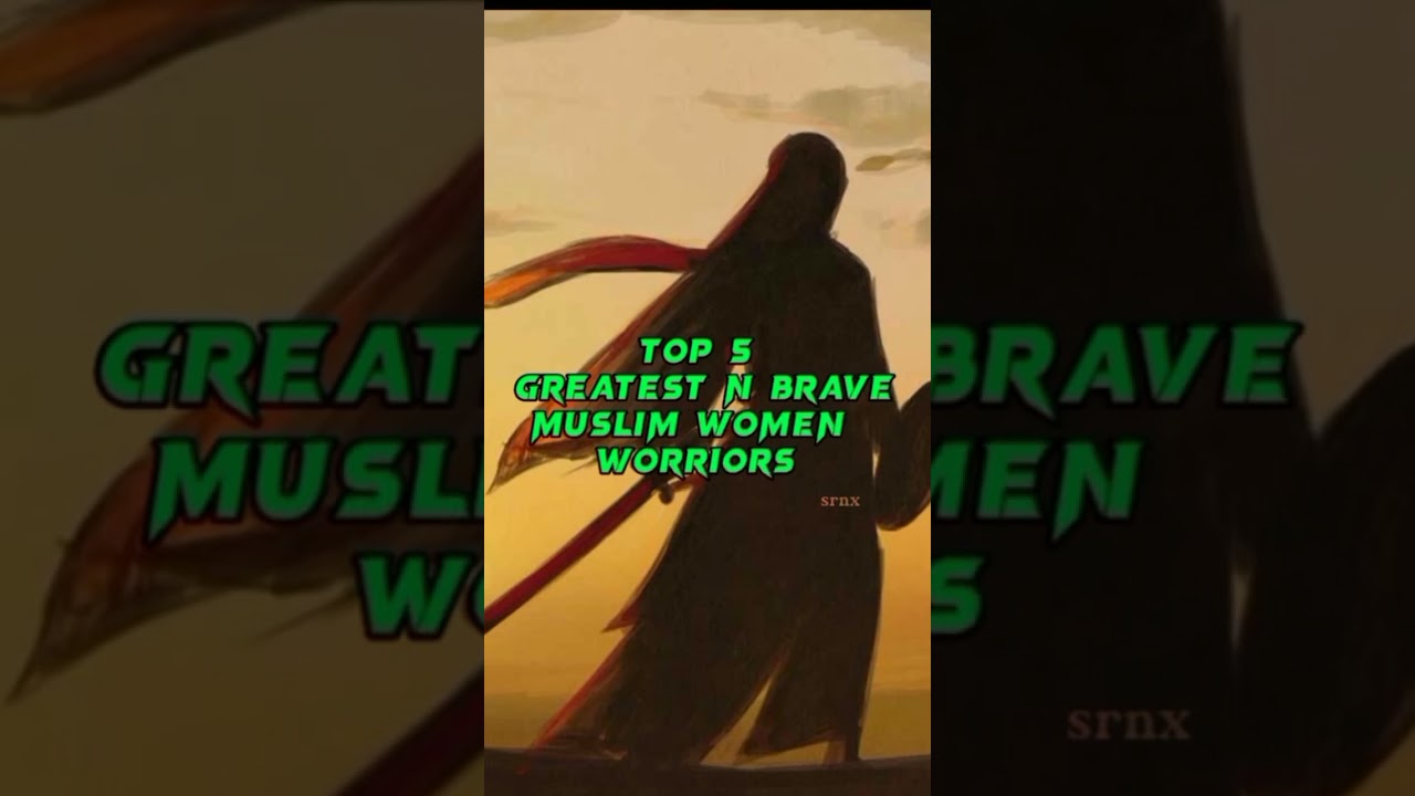 TOP 5 GREATEST N BRAVE💪 MUSLIM🇸🇦 WOMAN WARRIOR⚔️ 