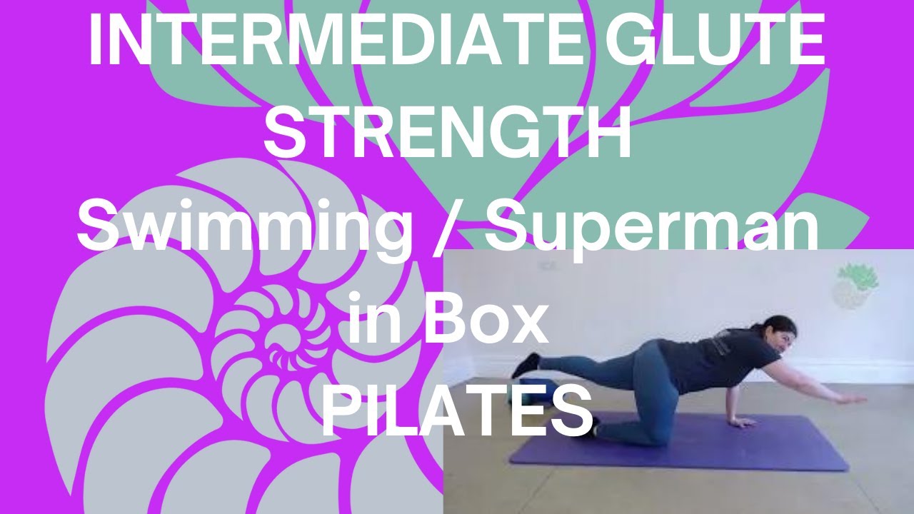 INTERMEDIATE GLUTE STRENGTH Swimming / Superman in Box PILATES