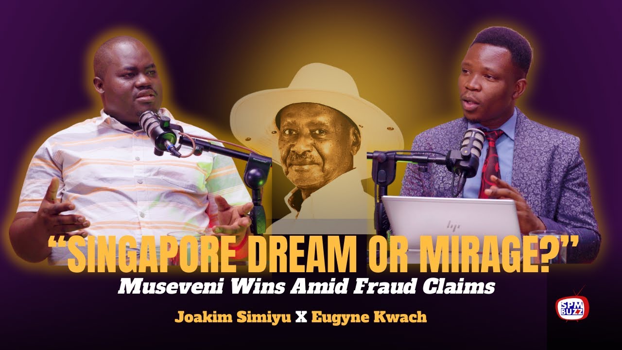 SINGAPORE DREAM OR MIRAGE? || MUSEVENI'S ELECTION FRAUD CLAIMS AND KENYA’S 2027 ELECTION FEARS