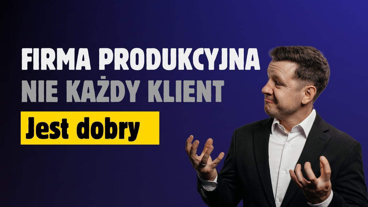 Klient idealny w produkcji, proste kryteria wyboru segmentu, który daje zysk