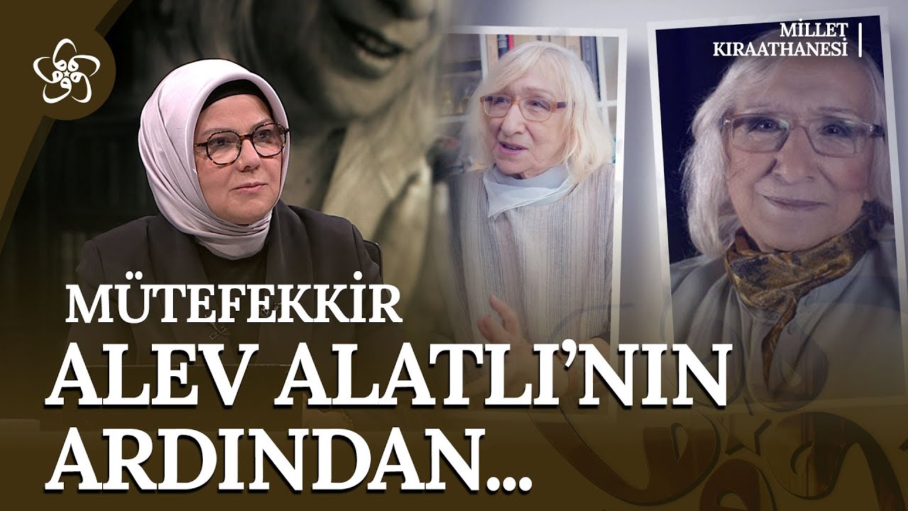 Nasihatimdir, Vasiyetimdir... Mütefekkir Alev Alatlı'nın Ardından... | Millet Kıraathanesi