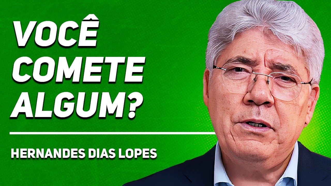 OS 7 PECADOS MAIS GRAVES AOS OLHOS DE DEUS | Rev. Hernandes Dias Lopes