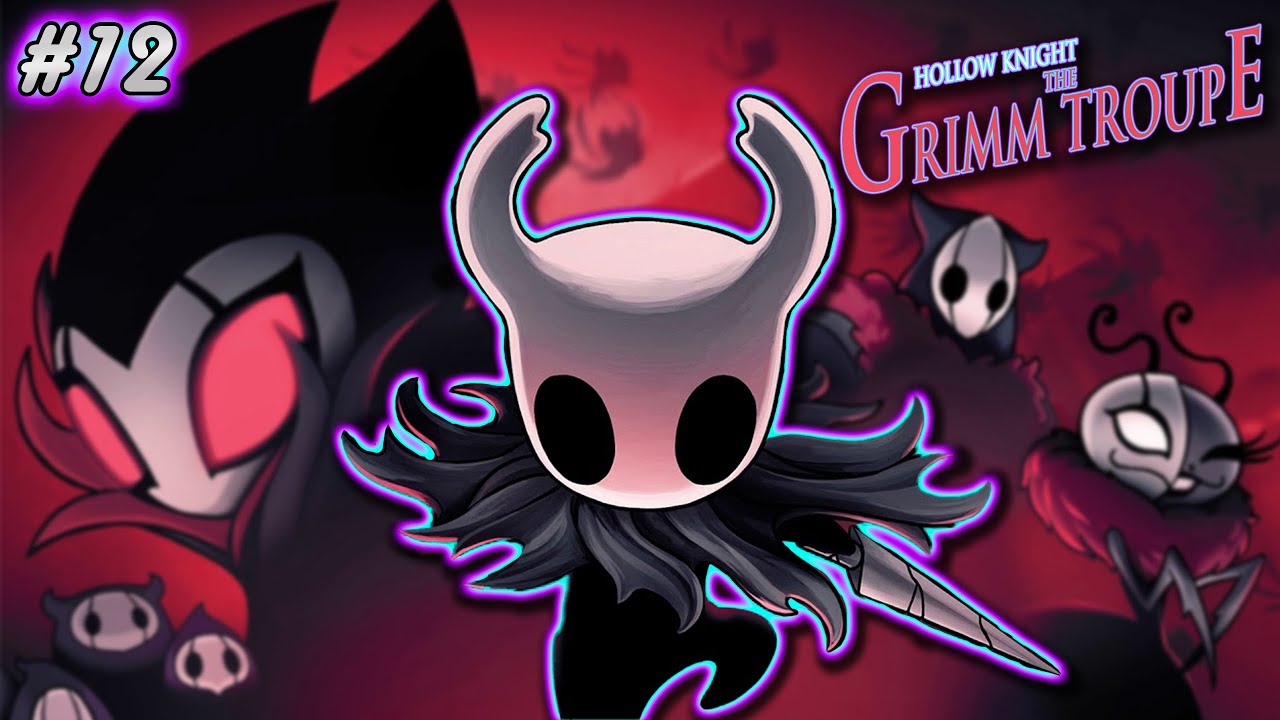 The Grimm Troupe! Here We Go! #HollowKnight
