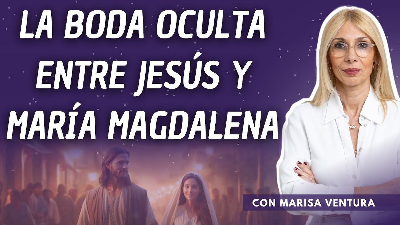 Secretos de la vida de JESÚS y MARÍA MAGDALENA con Marisa Ventura