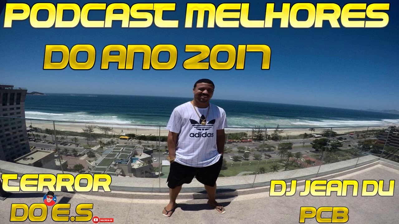 PODCAST - MELHORES DO ANO 2017 - DJ JEAN DU PCB