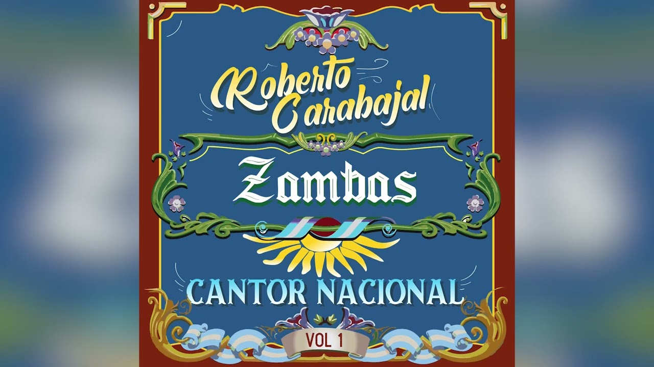 Roberto Carabajal - Cantor Nacional - Zambas (Álbum Completo)