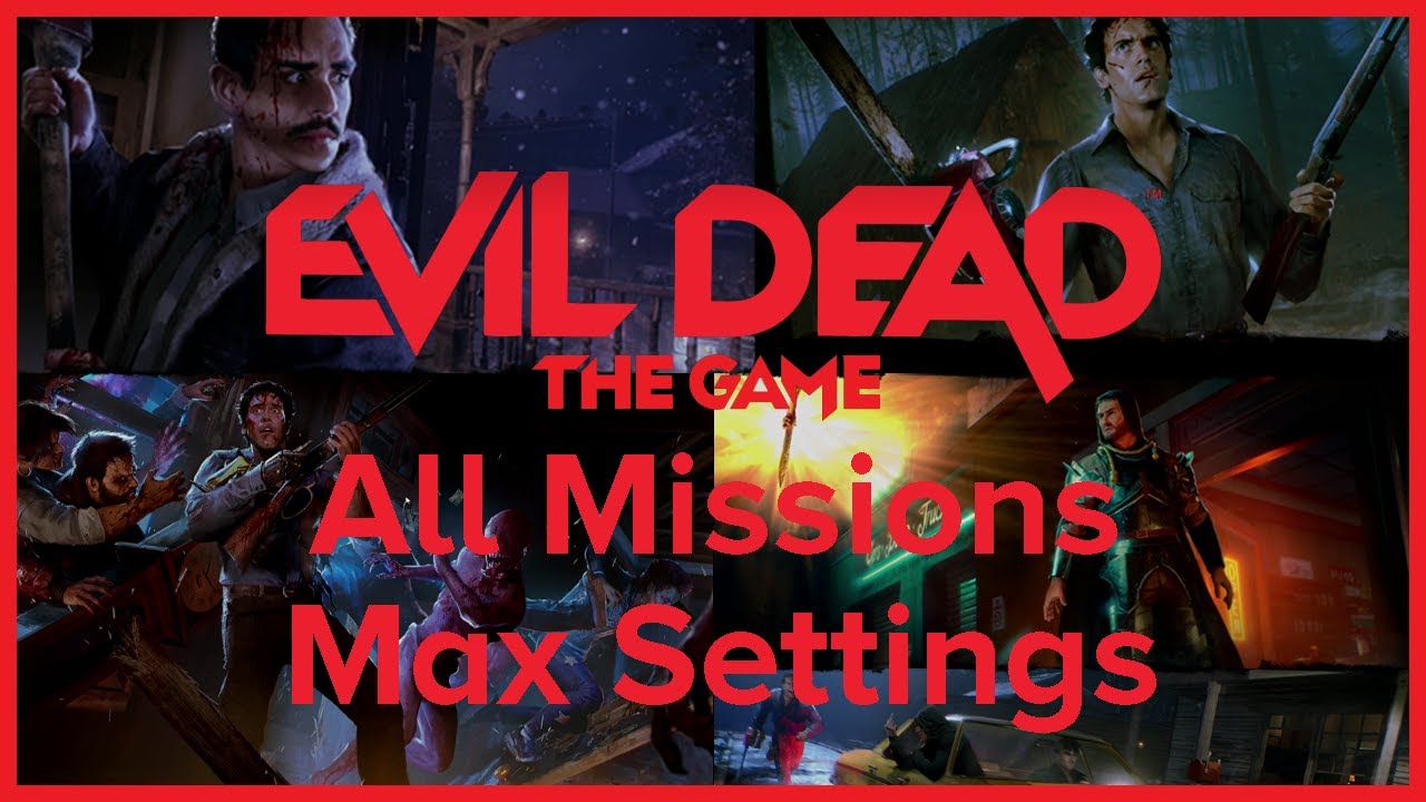 Evil Dead: The Game All Missions Full Playthrough (PC) (Max Settings)
