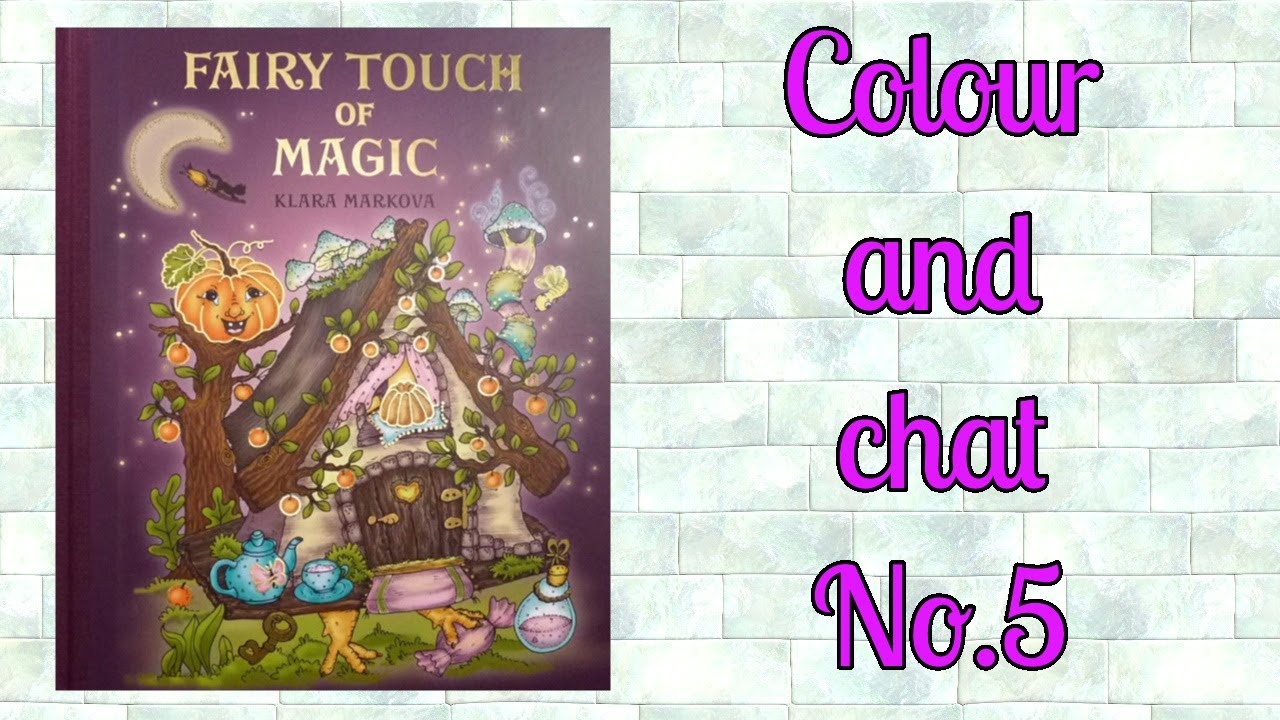 Colour and Chat No.5 | Fairy touch of magic Klara Markova | Adult colouring channel