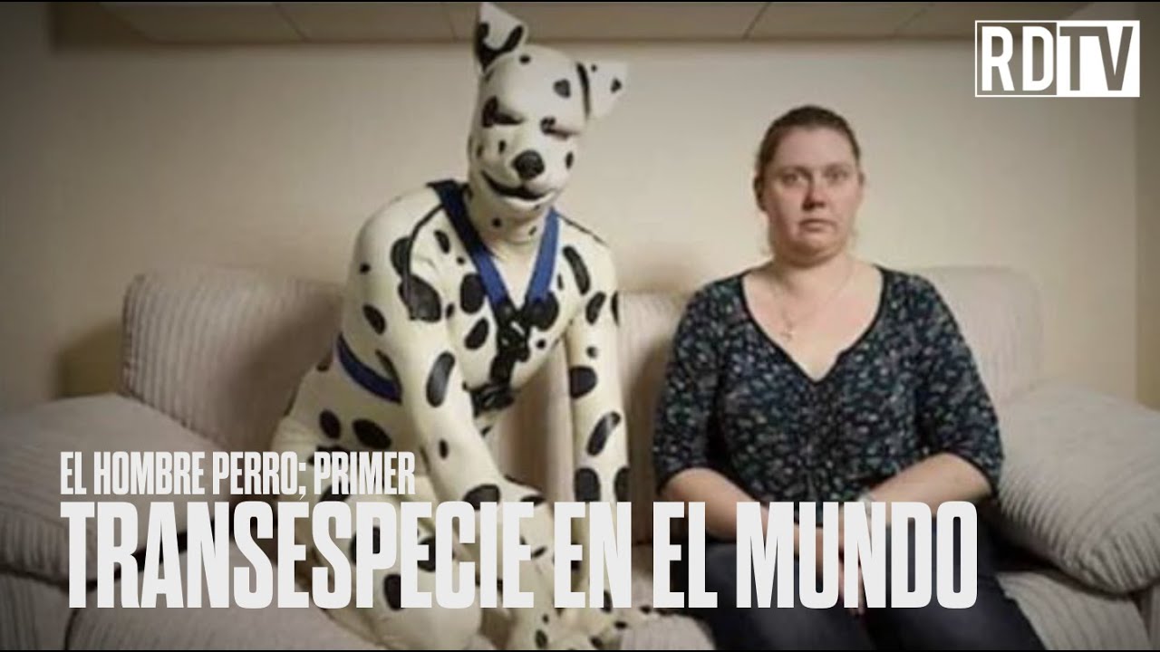El hombre perro; primer transespecie en el mundo