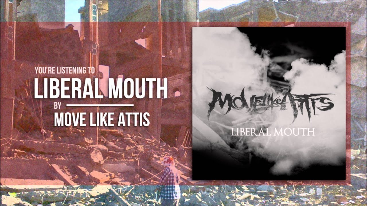 Move Like Attis - Liberal Mouth [NEW SONG]