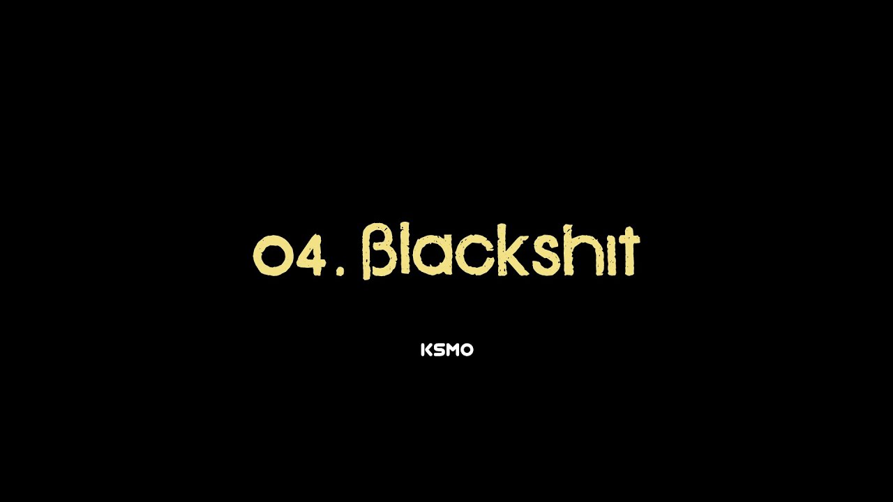 KSMO - 04. Blackshit