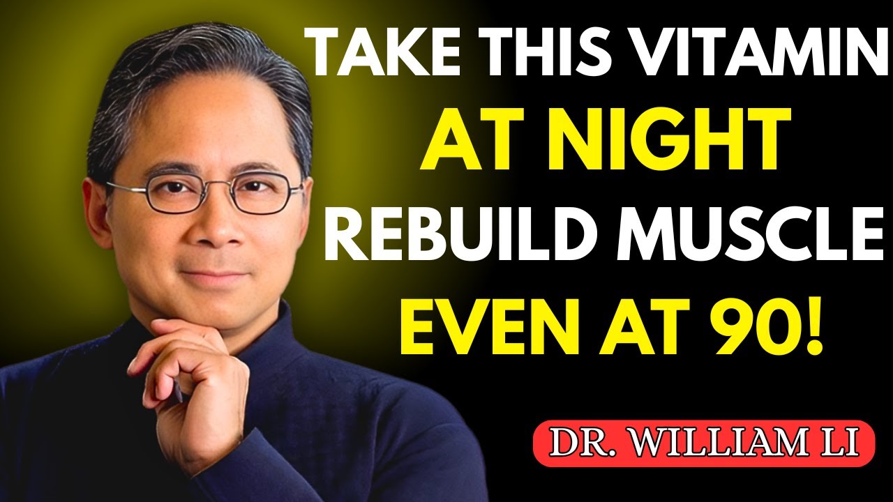 Seniors Over 60: Take These 4 Vitamins at Night  to Rebuild Muscle While You Sleep | DR WILLIAM LI