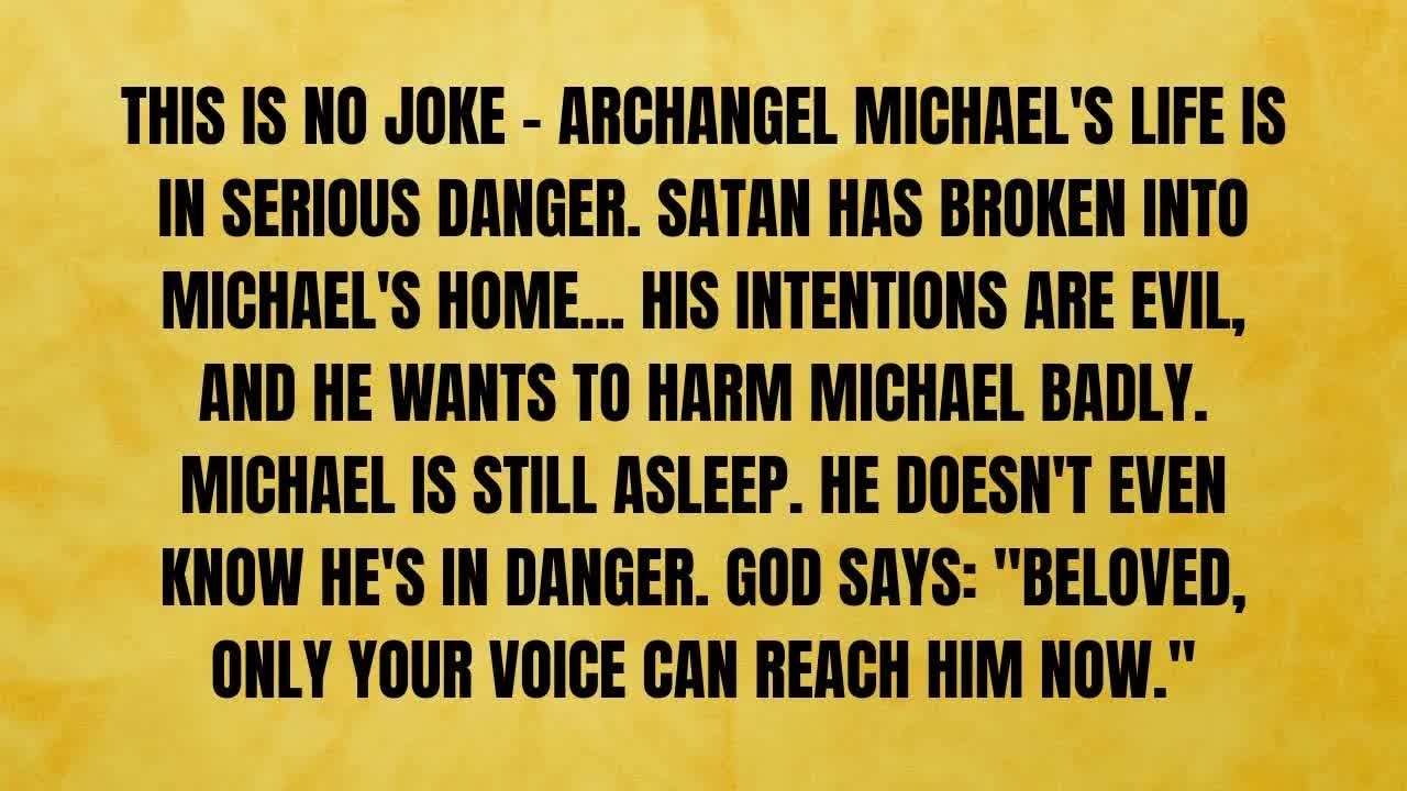 🔴 THIS IS NO JOKE   ARCHANGEL MICHAEL'S LIFE IS IN SERIOUS DANGER  SATAN HAS BROKEN INTO