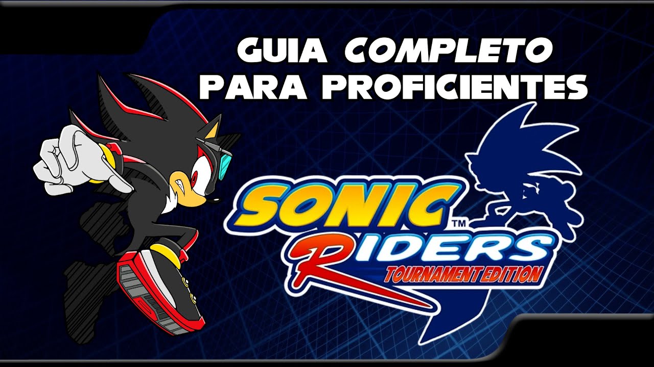 Sonic Riders Tournament Edition - Guia COMPLETO para Proficientes