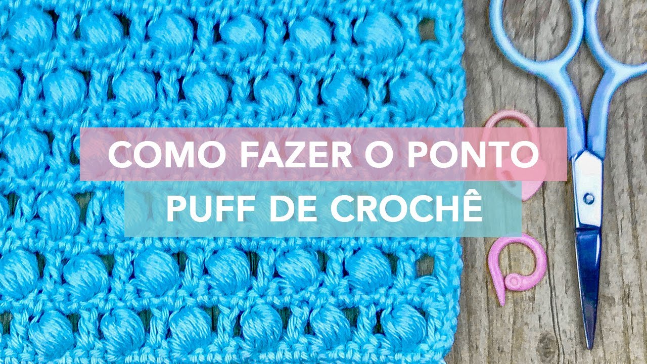 Como Fazer o Ponto Puff de Crochê