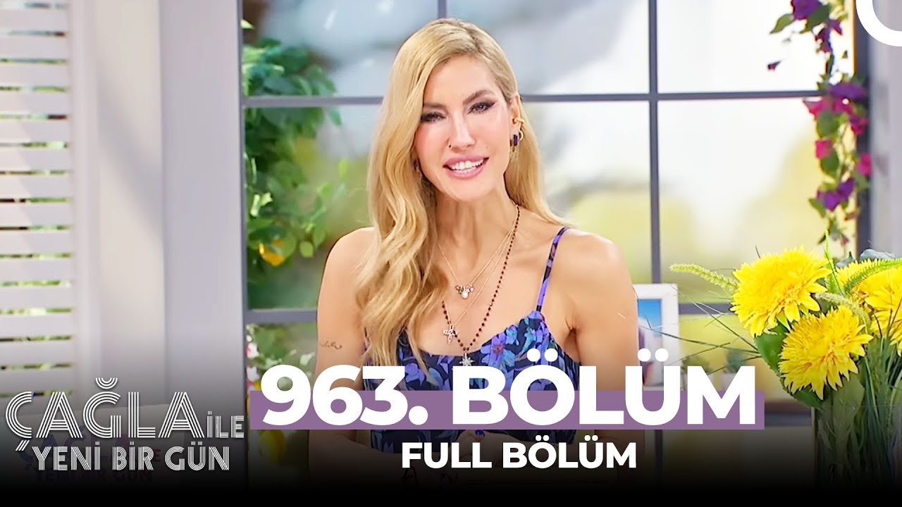 Çağla ile Yeni Bir Gün 963. Bölüm