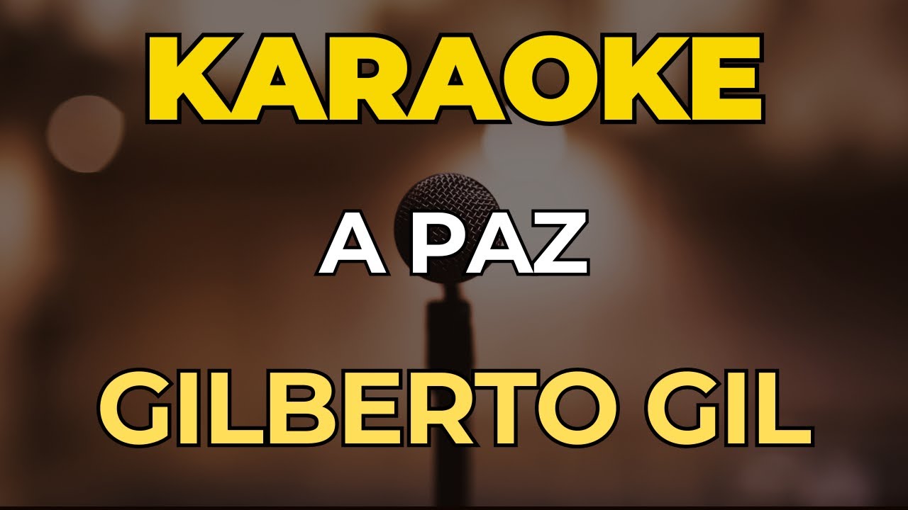 KARAOKÊ A Paz – Gilberto Gil | Completo e Original