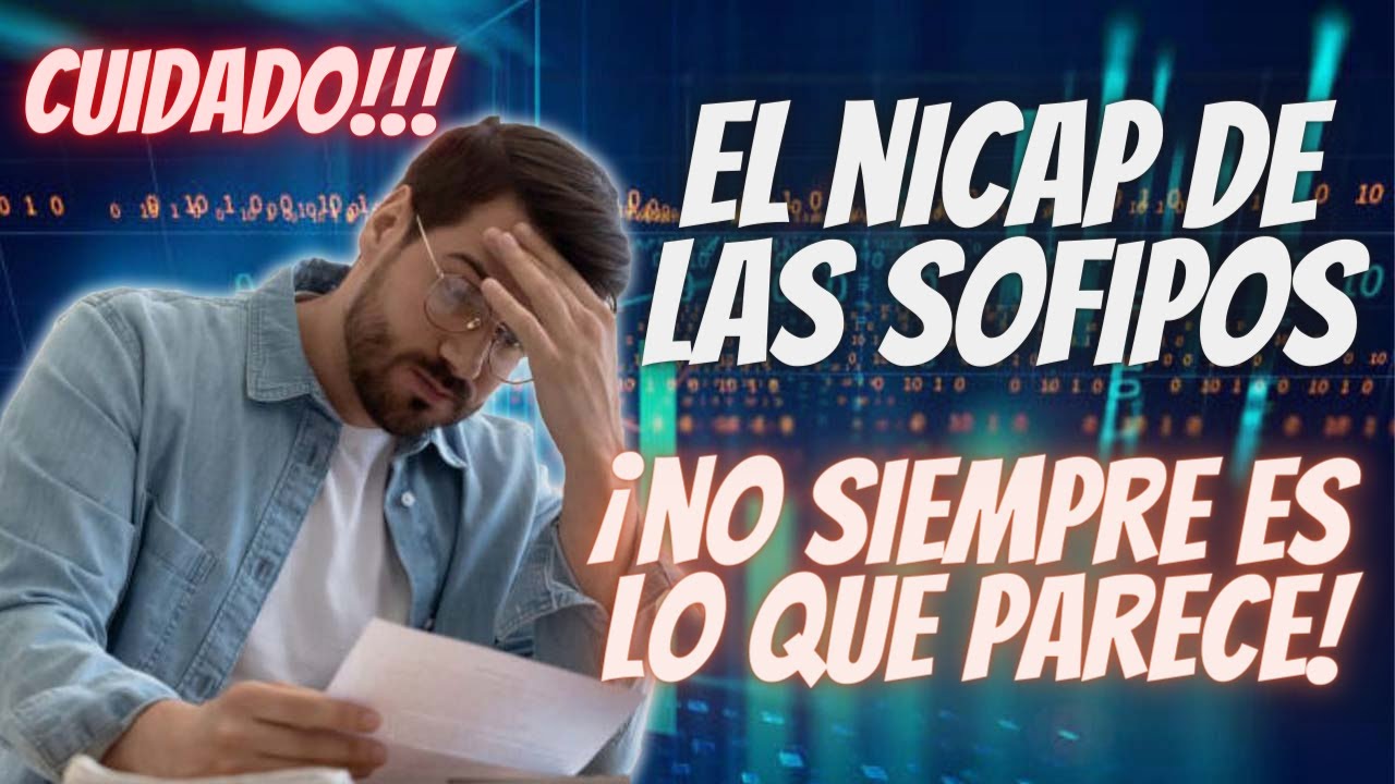 &iexcl;Las SOFIPOS con el MEJOR y PEOR NICAP! | El NICAP no es lo que parece #Inversiones #SOFIPOS #NICAP