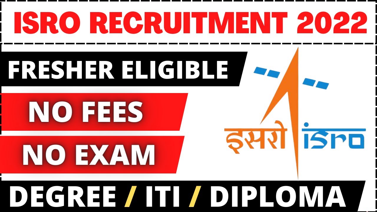ISRO Recruitment 2022 | Fresher Eligible | Degree/ITI/Diploma | No Fees | No Exam | Latest Jobs 2022