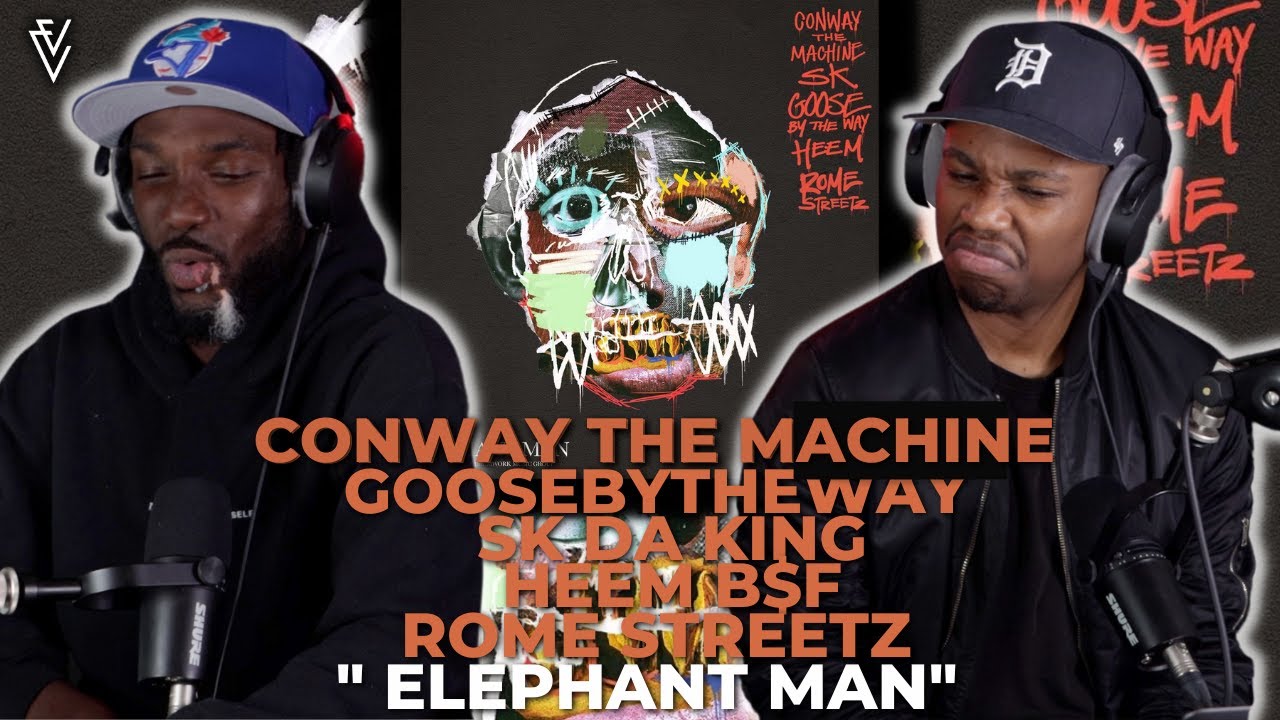 Conway the Machine, Goosebytheway, & SK feat Heem B$F, Rome Streetz - Elephant Man | FIRST REACTION