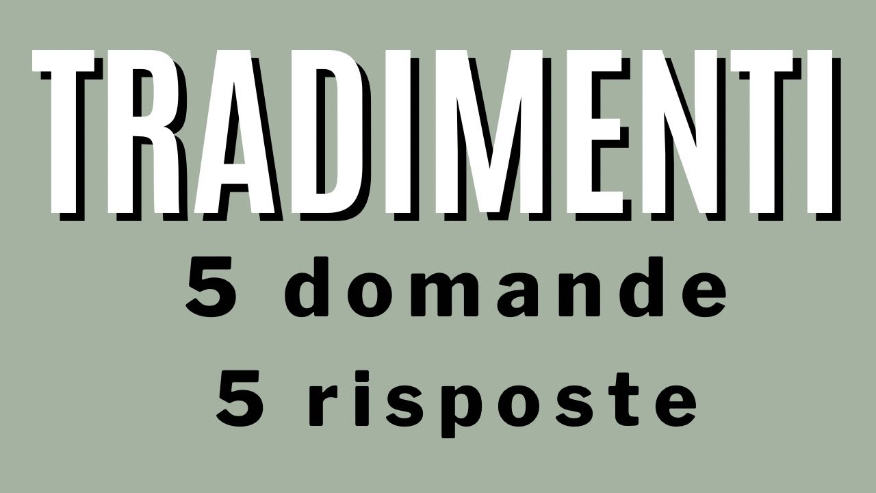 Tradimento : 5 domande, 5 risposte