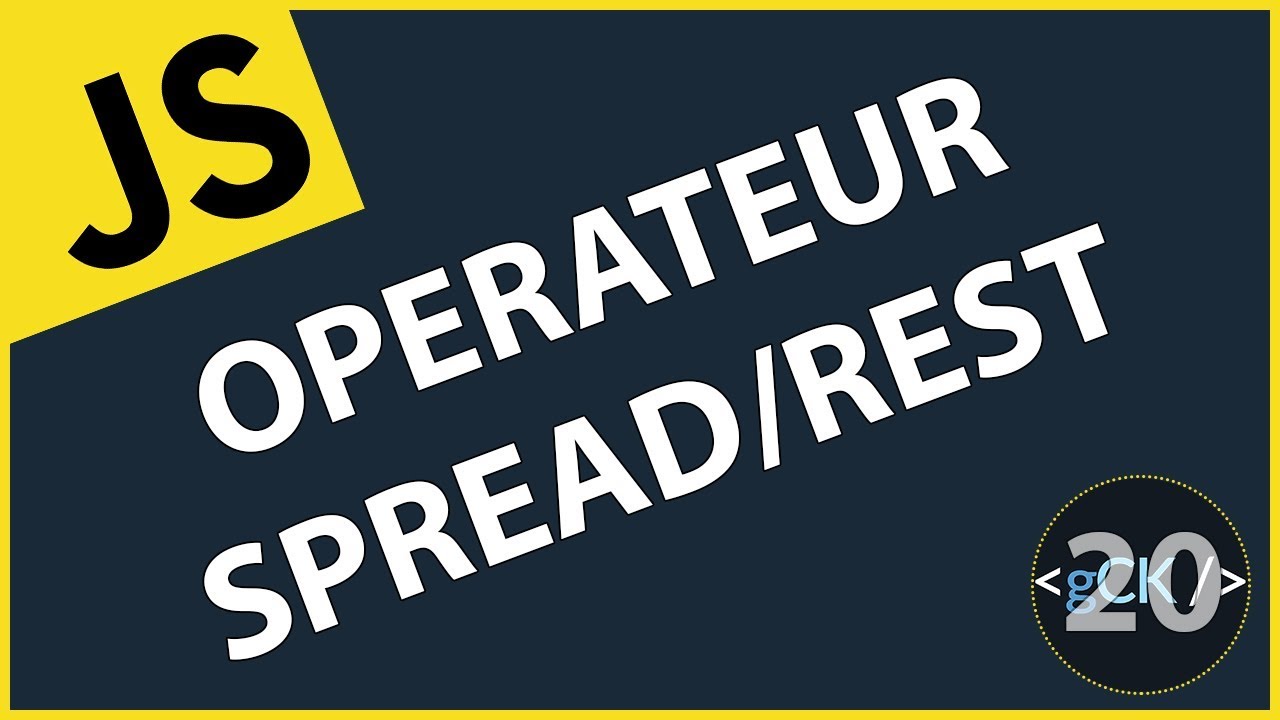 [20/??] Les opérateurs Rest & Spread | Javascript & ES6/7/8 pour débutants 2019