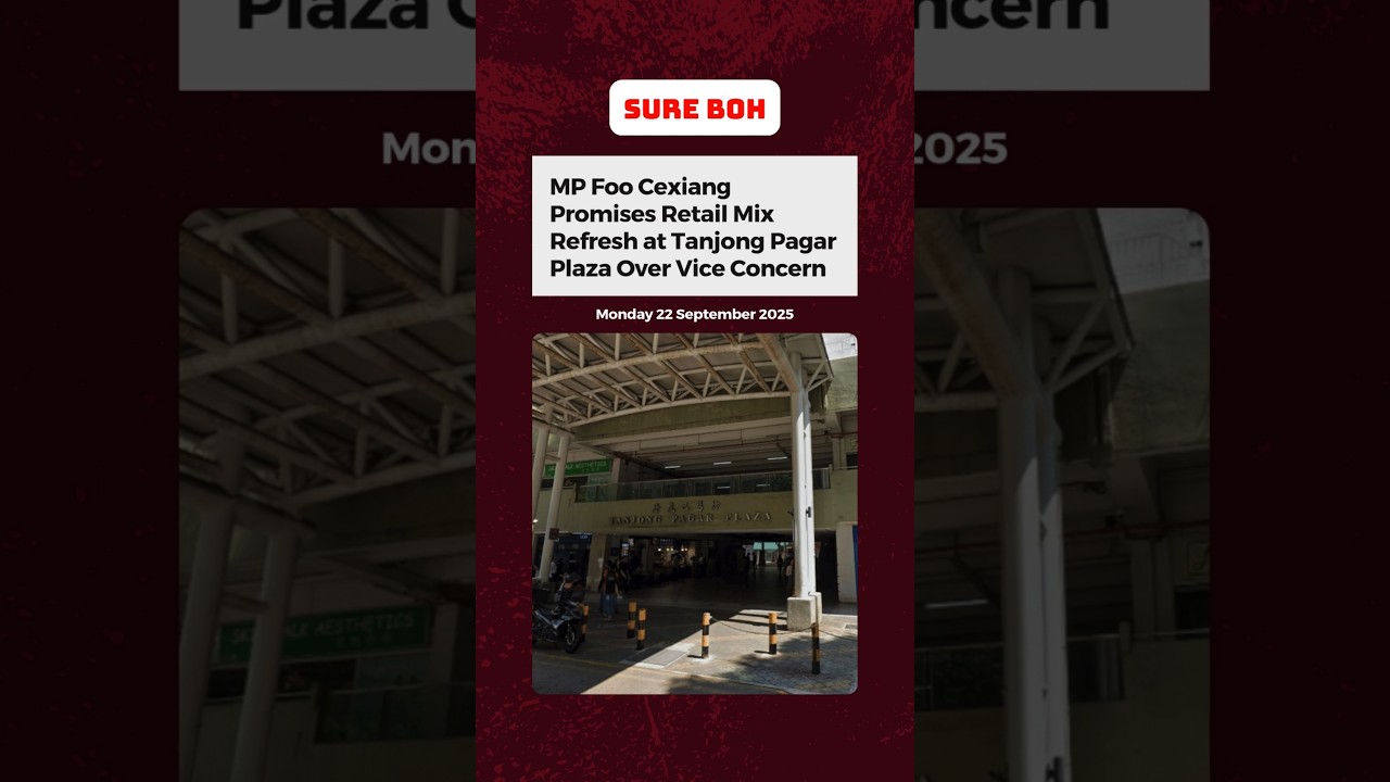 MP Foo Cexiang Promises Retail Mix Refresh at Tanjong Pagar Plaza Over Vice Concern