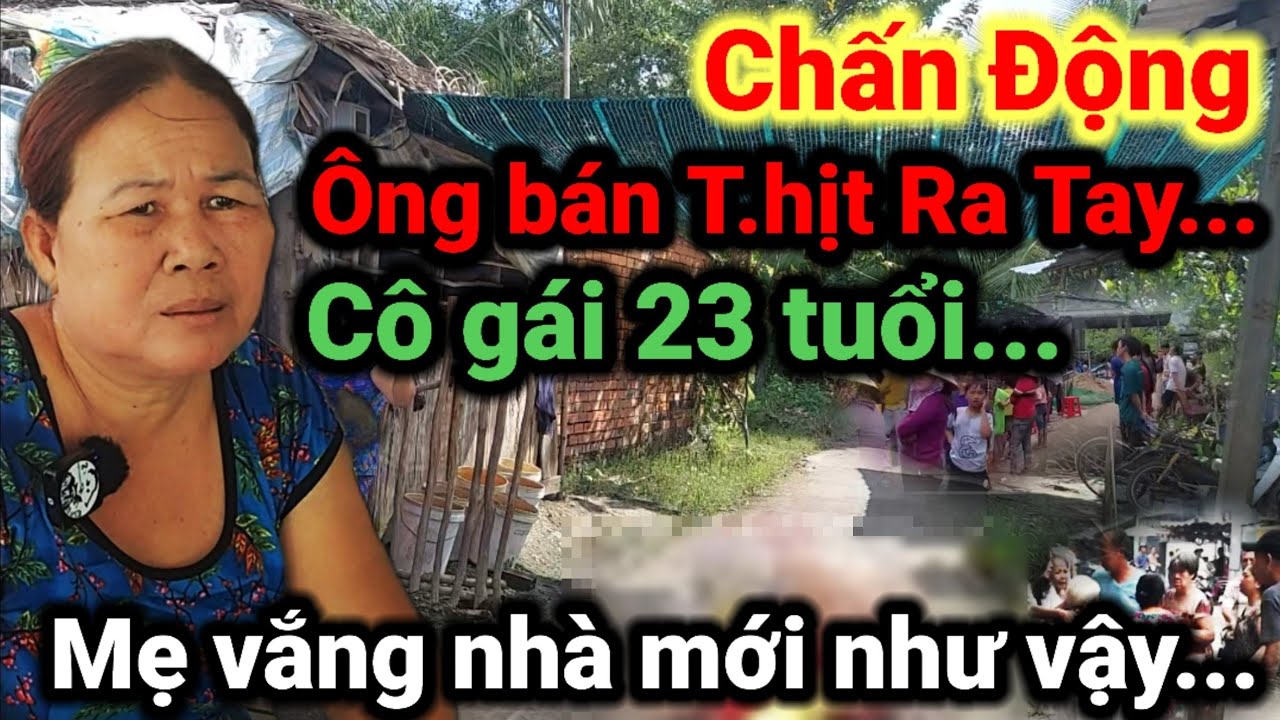 Chấn Động ông bán t.hit ra tay với cô gái 23 tuổi bệnh thiểunăng, xôn xao vùng quê #218